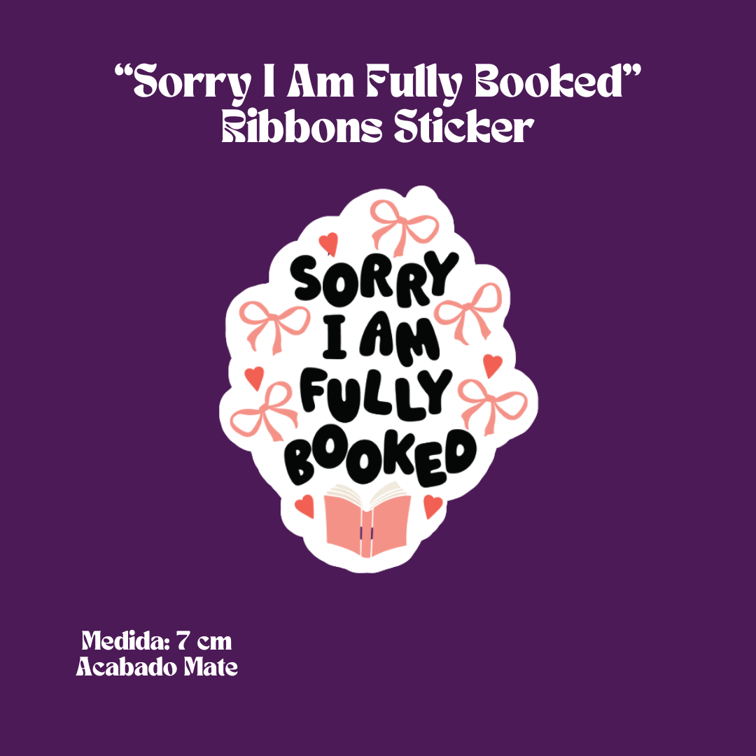 "Sorry I Am Fully Booked" Ribbons Sticker