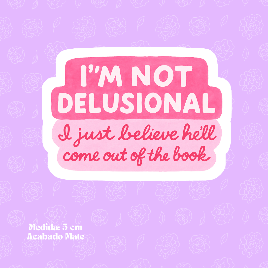 "I'm Not Delusional" Bookish Sticker