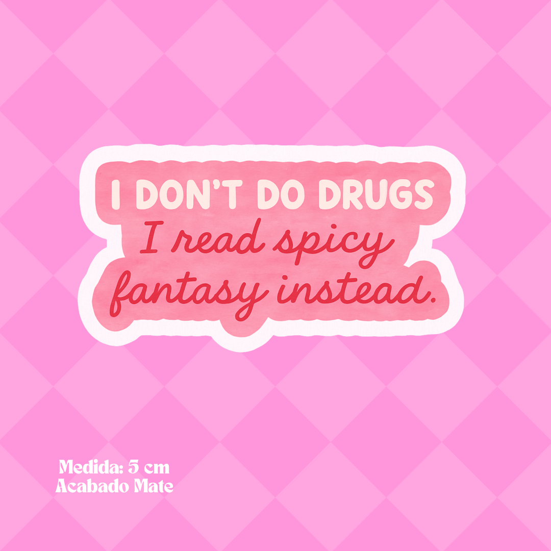 "I don't do drugs, I read spicy fantasy" Bookish Sticker