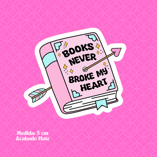 "Book Never Broke My Heart" Bookish Sticker