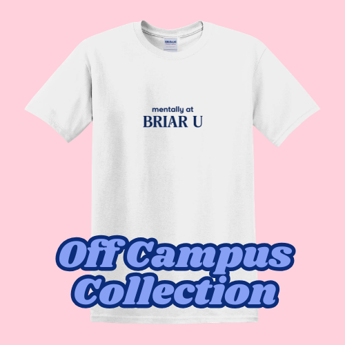 Mentally at Briar U - Off Campus Tshirt