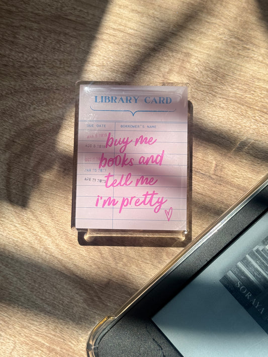 "Buy me books and tell me I'm pretty" Kindle Grip