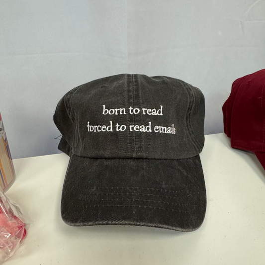 "born to read forced to read emails"  Hat