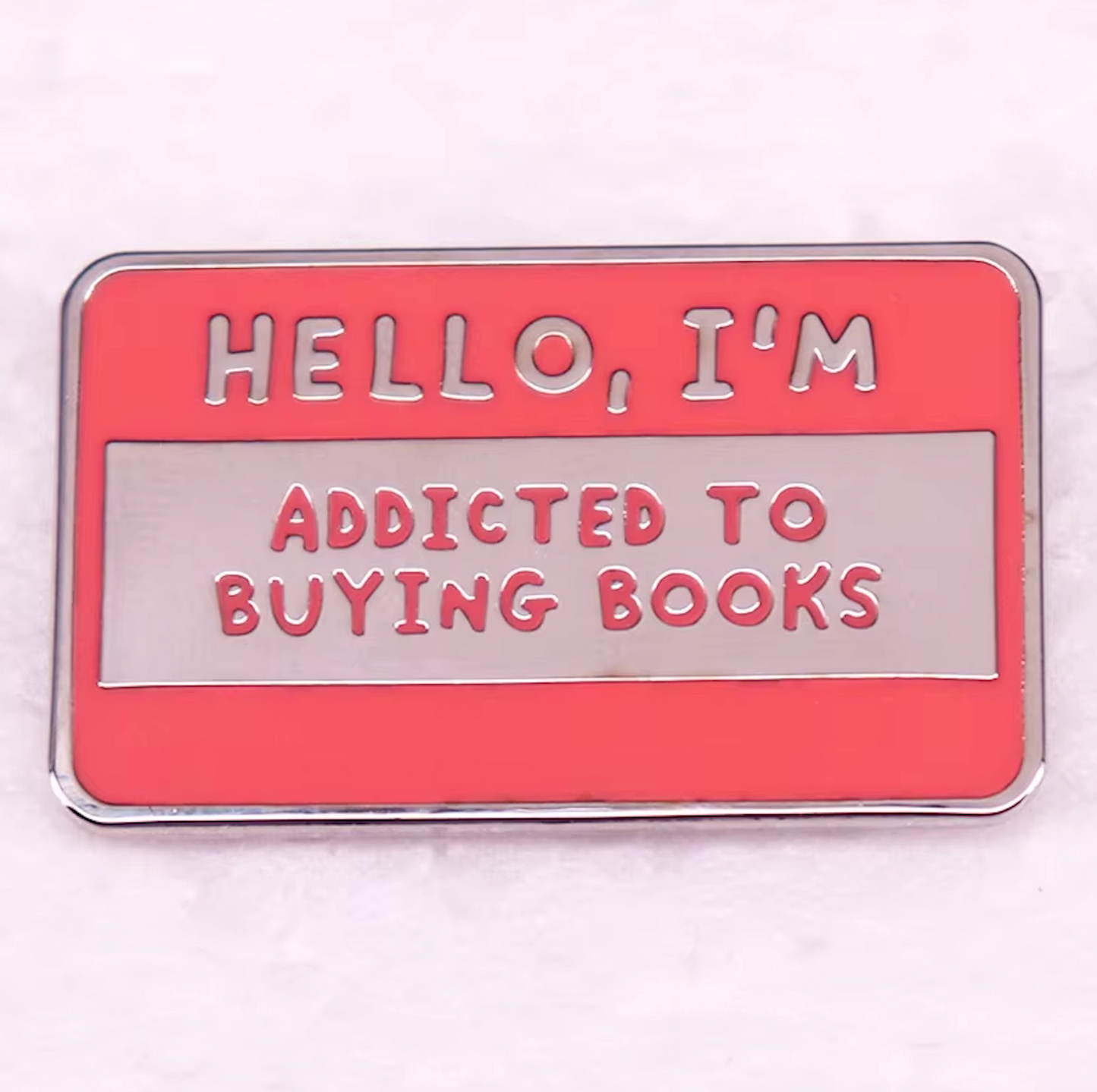 Hello I'm Addicted To Buying Books Pin