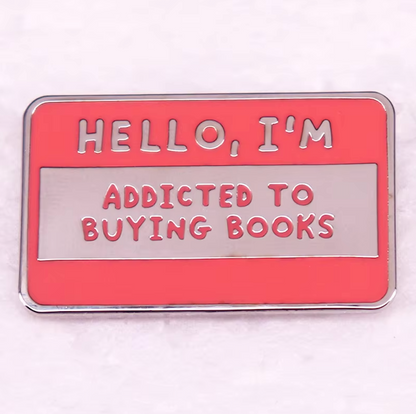 Hello I'm Addicted To Buying Books Pin